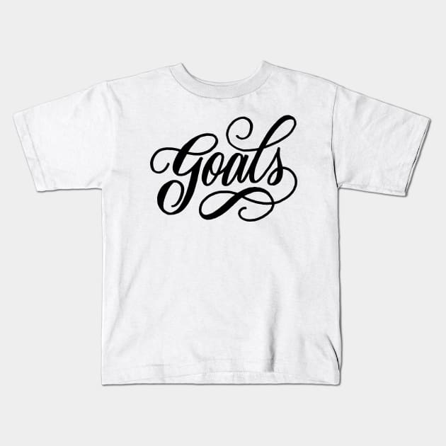 Goals Kids T-Shirt by WordFandom